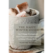 The Happy Winter Guide: Use 7 Hygge Strategies & Your Happiness Superpower to Defeat Winter Blues