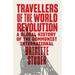 Travellers of the World Revolution: A Global History of the Communist International