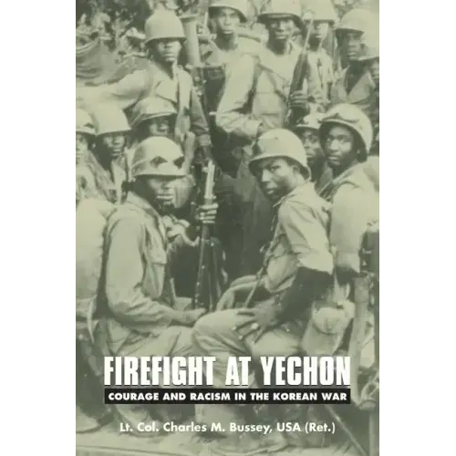 Firefight at Yechon: Courage and Racism in the Korean War