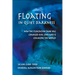 Floating in Quiet Darkness: How the Floatation Tank Has Changed Our Lives and Is Changing the World