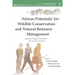 'African Potentials' for Wildlife Conservation and Natural Resource Management: Against the Image of 'Deficiency' and Tyranny of 'Fortress'