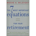 7 Most Important Equations for Your Retirement: The Fascinating People and Ideas Behind Planning Your Retirement Income