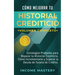 Cómo Mejorar Tu Historial Crediticio: Estrategias Probadas Para Reparar Tu Historial Crediticio, Cómo Incrementarlo y Superar La Deuda de Tarjeta de C