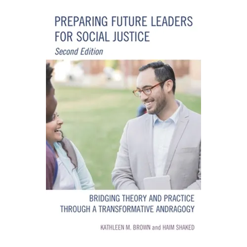 Preparing Future Leaders for Social Justice: Bridging Theory and Practice through a Transformative Andragogy