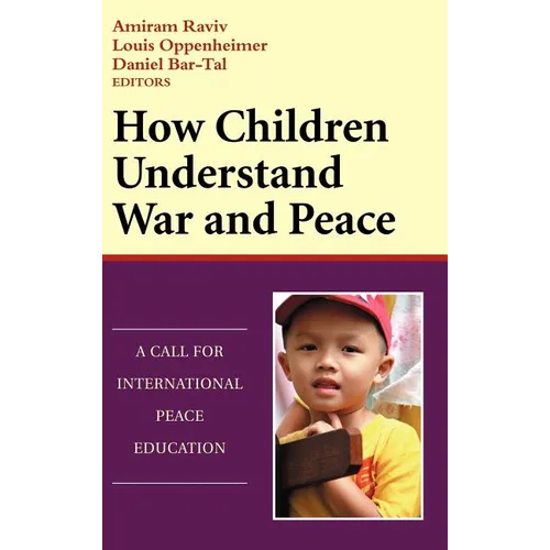 How Children Understand War and Peace: A Call for International Peace Education