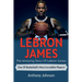 LeBron James: The amazing story of LeBron James - one of basketball's most incredible players!