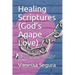 Healing Scriptures (God's Agape Love): A faith inspired book filled with testimony & healing scriptures to aid in breaking the chains of Mental Illnes