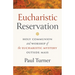 Eucharistic Reservation: Holy Communion and Worship of the Eucharistic Mystery Outside Mass