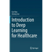 Introduction to Deep Learning for Healthcare