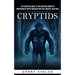 Cryptids: The Essential Guide to the Loch Ness Monster (Compendium of North American Cryptids & Magical Creatures)