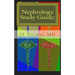 Nephrology Study Guide; Concise Information That Every Med Student, Physician, NP, and PA Should Know