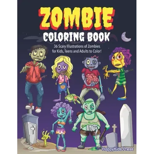 Zombie Coloring Book: Colouring Book for Kids, Teens and Adults, Boys and Girls - Zombie Lover Gift Idea - Halloween Activity Book
