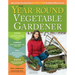The Year-Round Vegetable Gardener: How to Grow Your Own Food 365 Days a Year, No Matter Where You Live