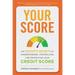 Your Score: An Insider's Secrets to Understanding, Controlling, and Protecting Your Credit Score