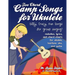 Two Chord Camp Songs for Ukulele: Silly, Crazy, Fun Songs for Group Singing