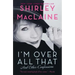 I'm Over All That: And Other Confessions