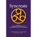 Syncreate: A Guide to Navigating the Creative Process for Individuals, Teams, and Communities