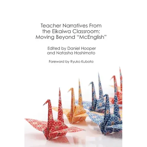 Teacher Narratives from the Eikaiwa Classroom: Moving Beyond "McEnglish"