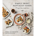 Simply Sweet Nostalgic Bakes: 55 Elegant Takes on Comfort Classics