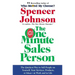 The One Minute Sales Person: The Quickest Way to Sell People on Yourself, Your Services, Products, or Ideas--At Work and in Life