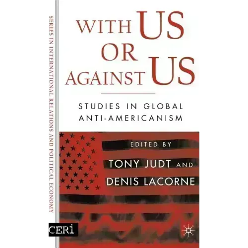 With Us or Against Us: Studies in Global Anti-Americanism