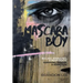 Mascara Boy: Bullied, Assaulted & Near Death: Surviving Trauma and Addiction
