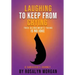 Laughing to Keep From Crying, This Alzheimer's Thing is No Joke: A Caregiver's Journey