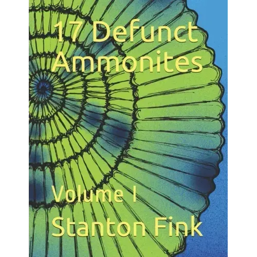 17 Defunct Ammonites: Volume I