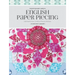 Flossie Teacakes' Guide to English Paper Piecing: Exploring the Fussy-Cut World of Precision Patchwork