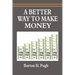 A Better Way to Make Money
