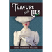 Teacups and Lies