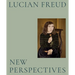 Lucian Freud: New Perspectives