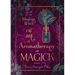 The Art of Aromatherapy in Magick: A Guide for the Modern Witch