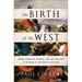 The Birth of the West: Rome, Germany, France, and the Creation of Europe in the Tenth Century