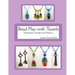 Bead Play with Tassels: Techniques, Design and Projects