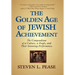 The Golden Age of Jewish Achievement: The Compendium of a Culture, a People, and Their Stunning Performance