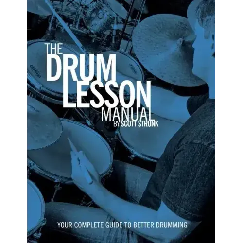 The Drum Lesson Manual: Your Complete Guide to Better Drumming
