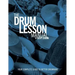 The Drum Lesson Manual: Your Complete Guide to Better Drumming