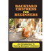 Backyard Chickens For Beginners: An Introduction To Raising Backyard Chickens: How To Keep Your Chickens Healthy With The Right Vitamins And Minerals