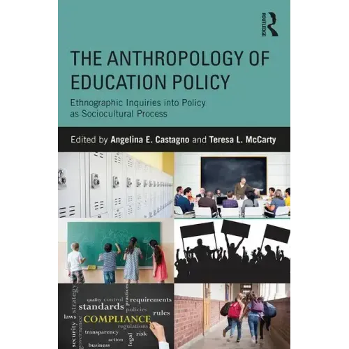 The Anthropology of Education Policy: Ethnographic Inquiries into Policy as Sociocultural Process