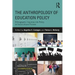 The Anthropology of Education Policy: Ethnographic Inquiries into Policy as Sociocultural Process