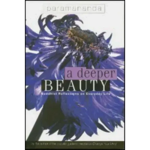 A Deeper Beauty: Buddhist Reflections on Everyday Life