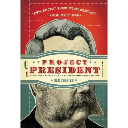 Project President: Bad Hair and Botox on the Road to the White House
