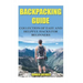 Backpacking Guide: Collection Of Easy and Helpful Hacks For Beginners