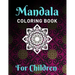 Mandala Coloring Books for Children: Various Mandalas Designs Filled for Stress Relief, Meditation, Happiness and Relaxation - Lovely Coloring Book De