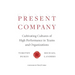 Present Company: Cultivating Cultures of High Performance in Teams and Organizations