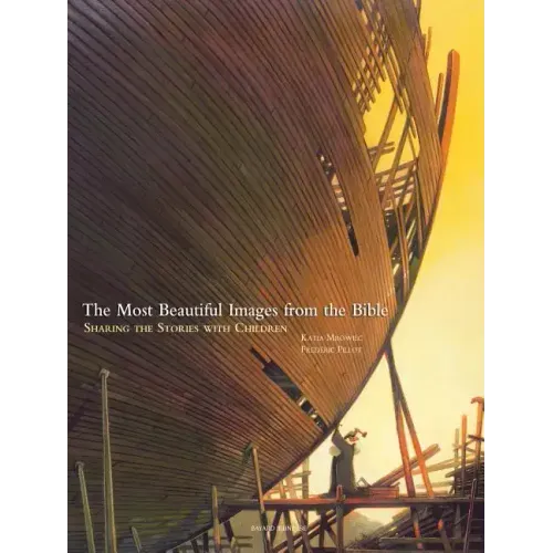The Most Beautiful Images from the Bible: Sharing the Stories with Children