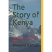 The Story of Kenya: The Making of A Modern State