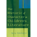 The Rhetoric of Character in Children's Literature