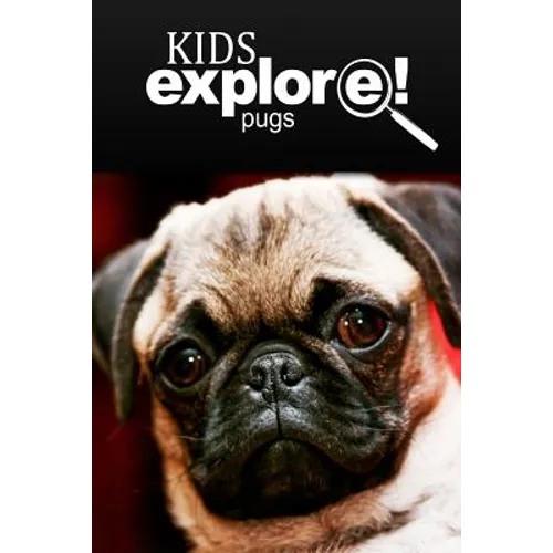 Pugs - Kids Explore: Animal books nonfiction - books ages 5-6